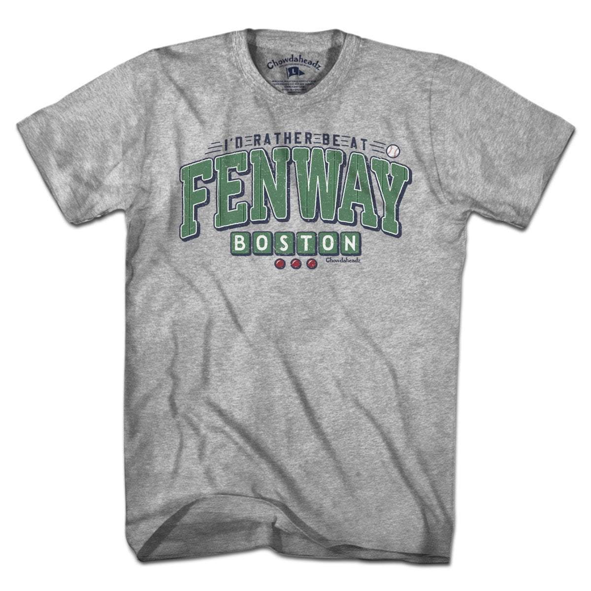 I'd Rather Be At Fenway T-Shirt - Chowdaheadz