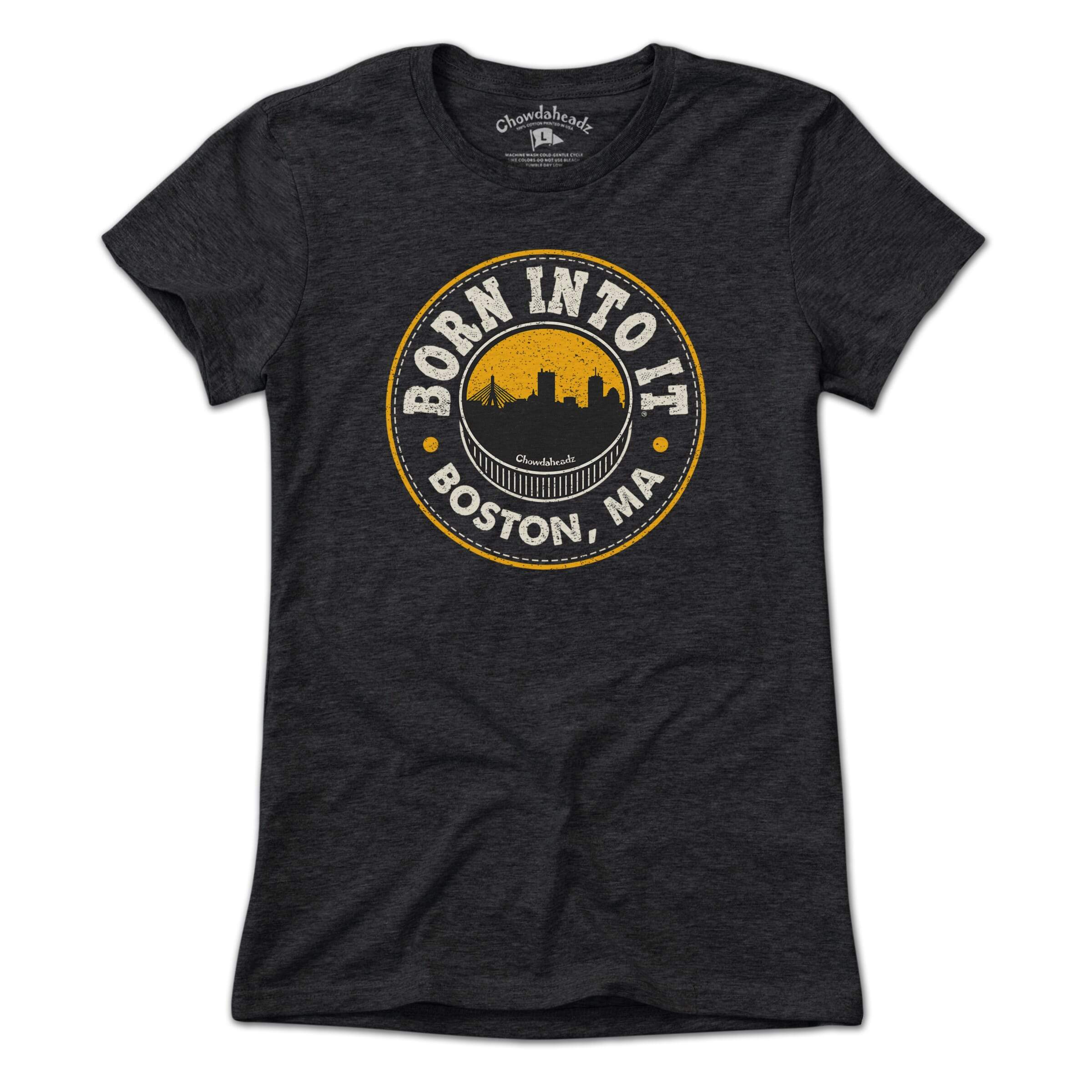 Born Into It Boston Hockey T-Shirt - Chowdaheadz