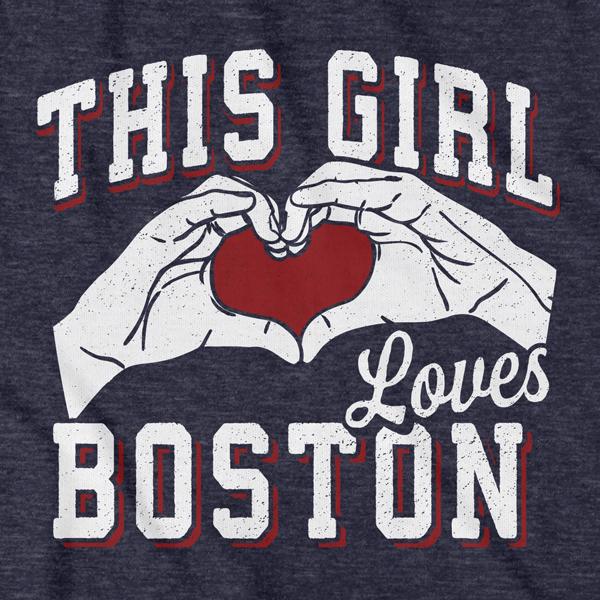 This Girl Loves Boston T-Shirt - Chowdaheadz