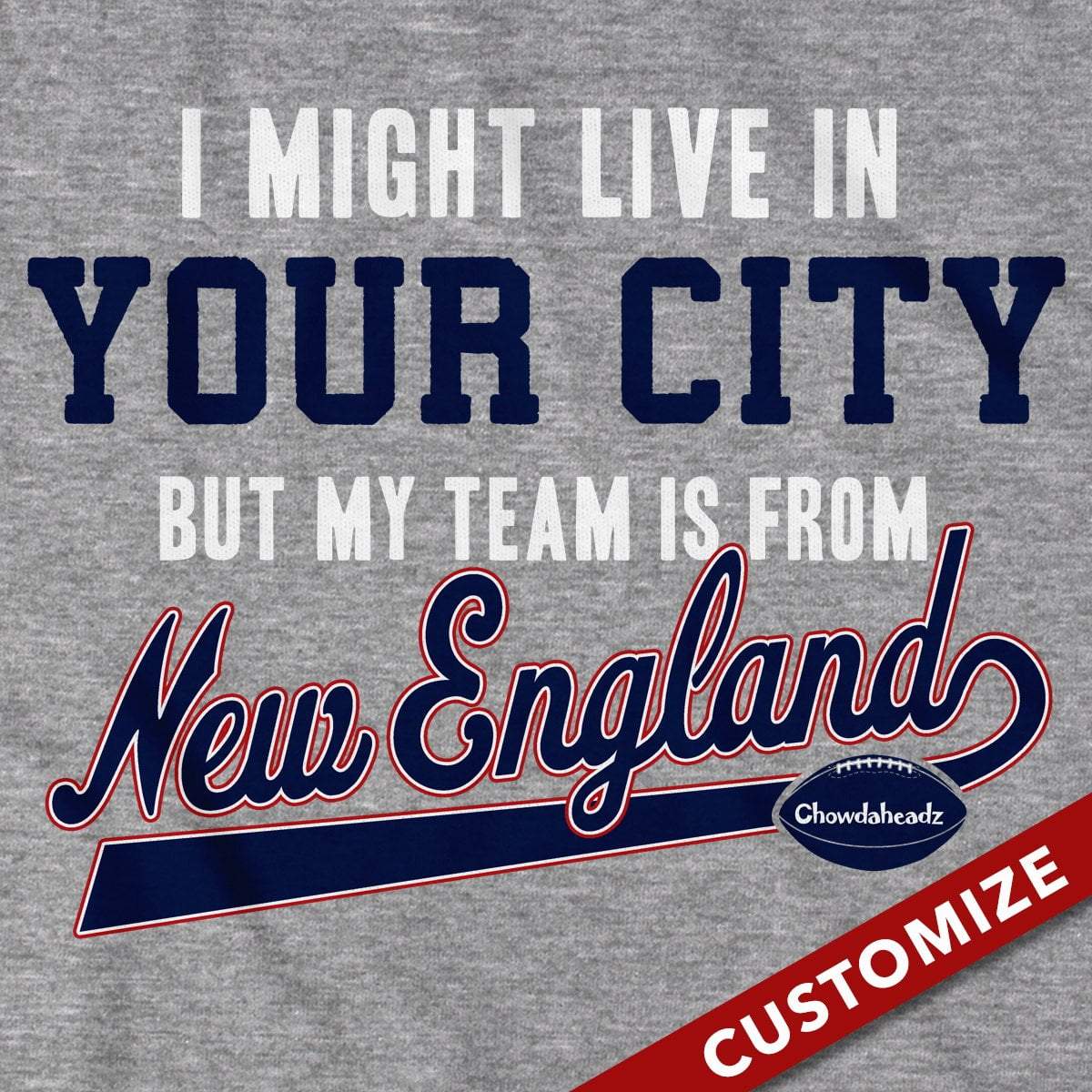 My Football Team Is In New England T-Shirt - Chowdaheadz