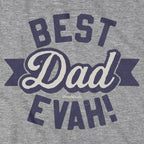 Best Dad Evah T-Shirt - Chowdaheadz
