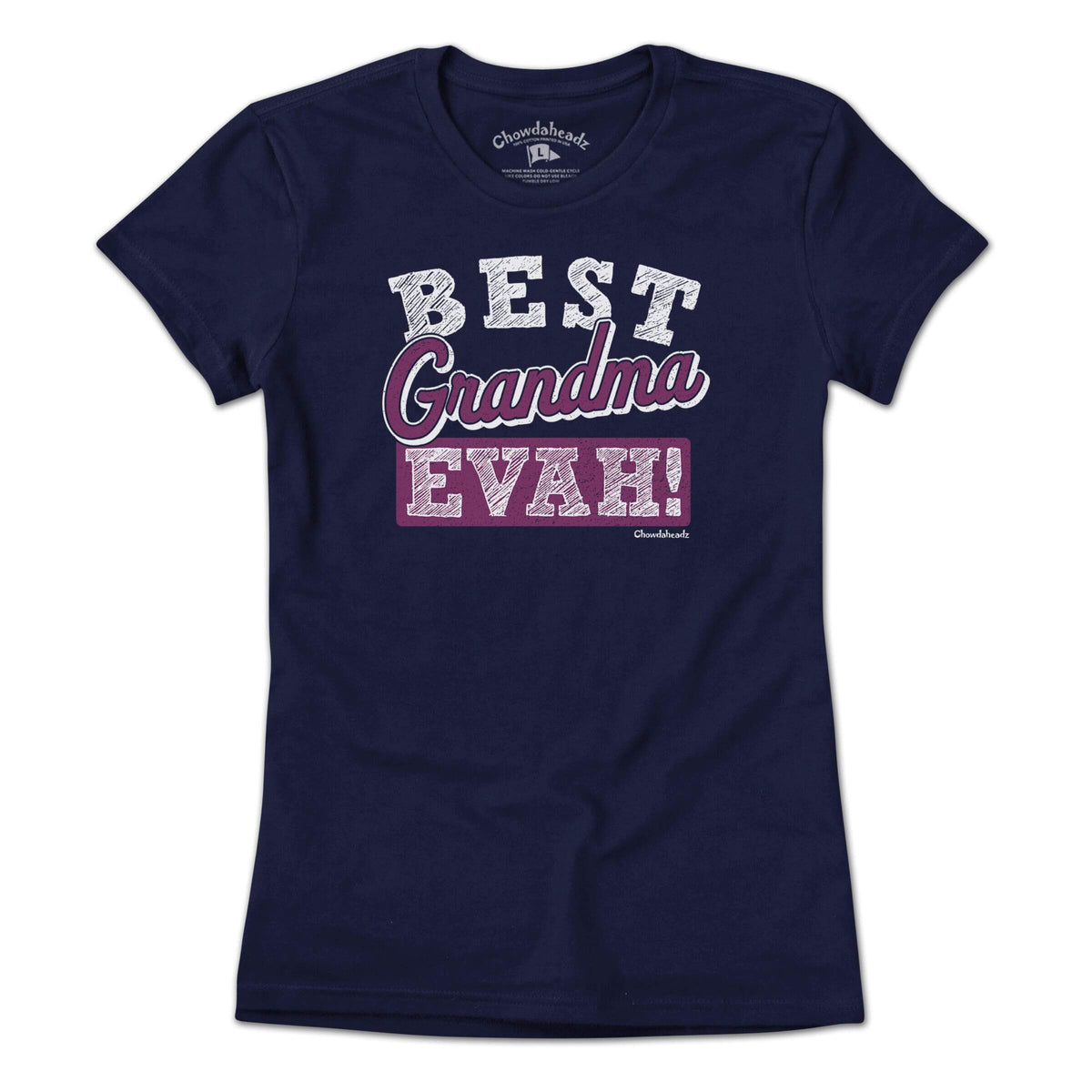 Best Grandma Evah T-Shirt - Chowdaheadz