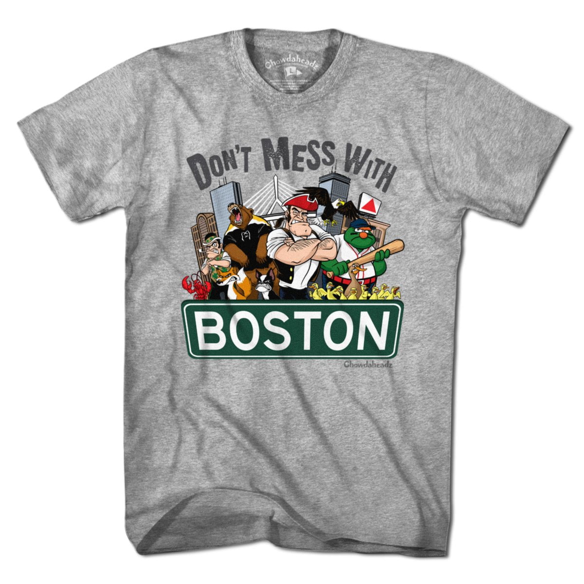 Don't Mess With Boston T-Shirt - Chowdaheadz
