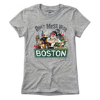 Don't Mess With Boston T-Shirt - Chowdaheadz