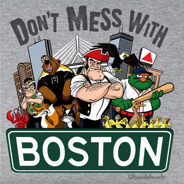 Don't Mess With Boston T-Shirt - Chowdaheadz