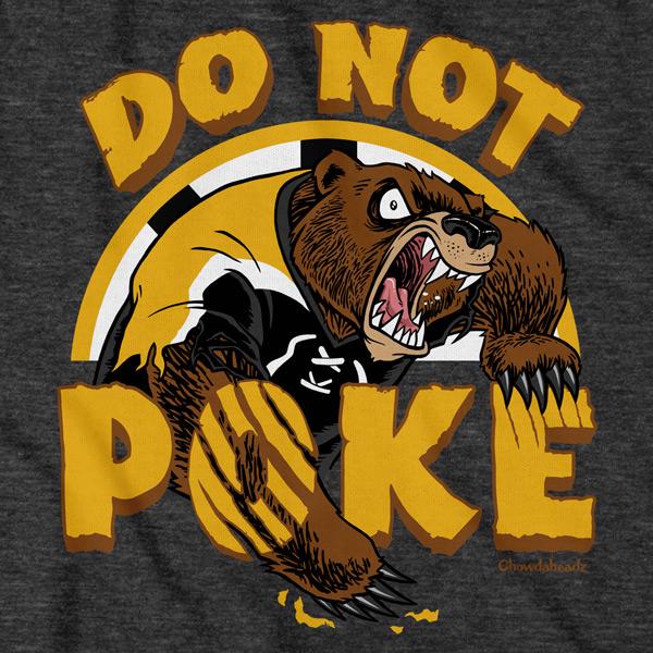 Do Not Poke The Bear T-Shirt - Chowdaheadz