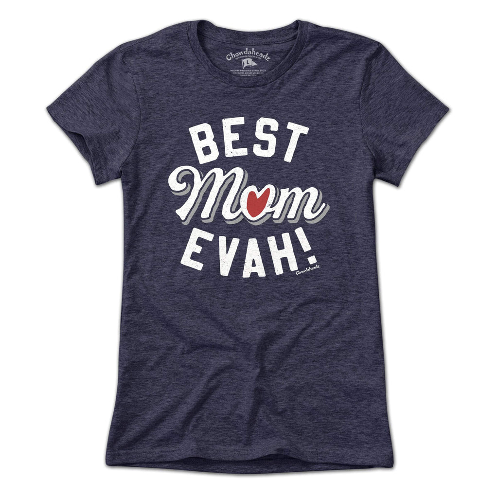Best Mom Evah Heart T-shirt - Chowdaheadz