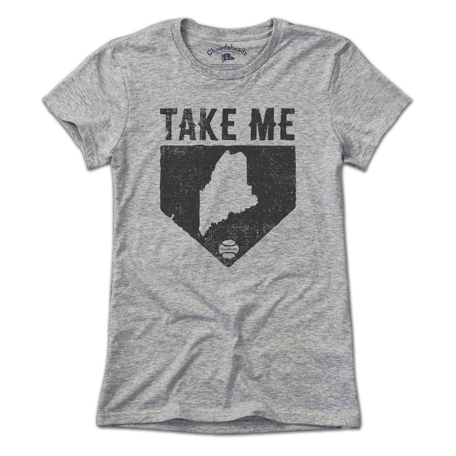 Take Me Home Maine T-Shirt - Chowdaheadz