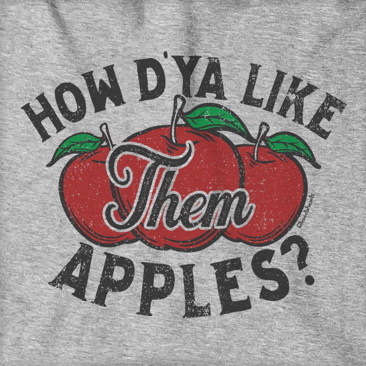 How D'ya Like Them Apples Hoodie - Chowdaheadz