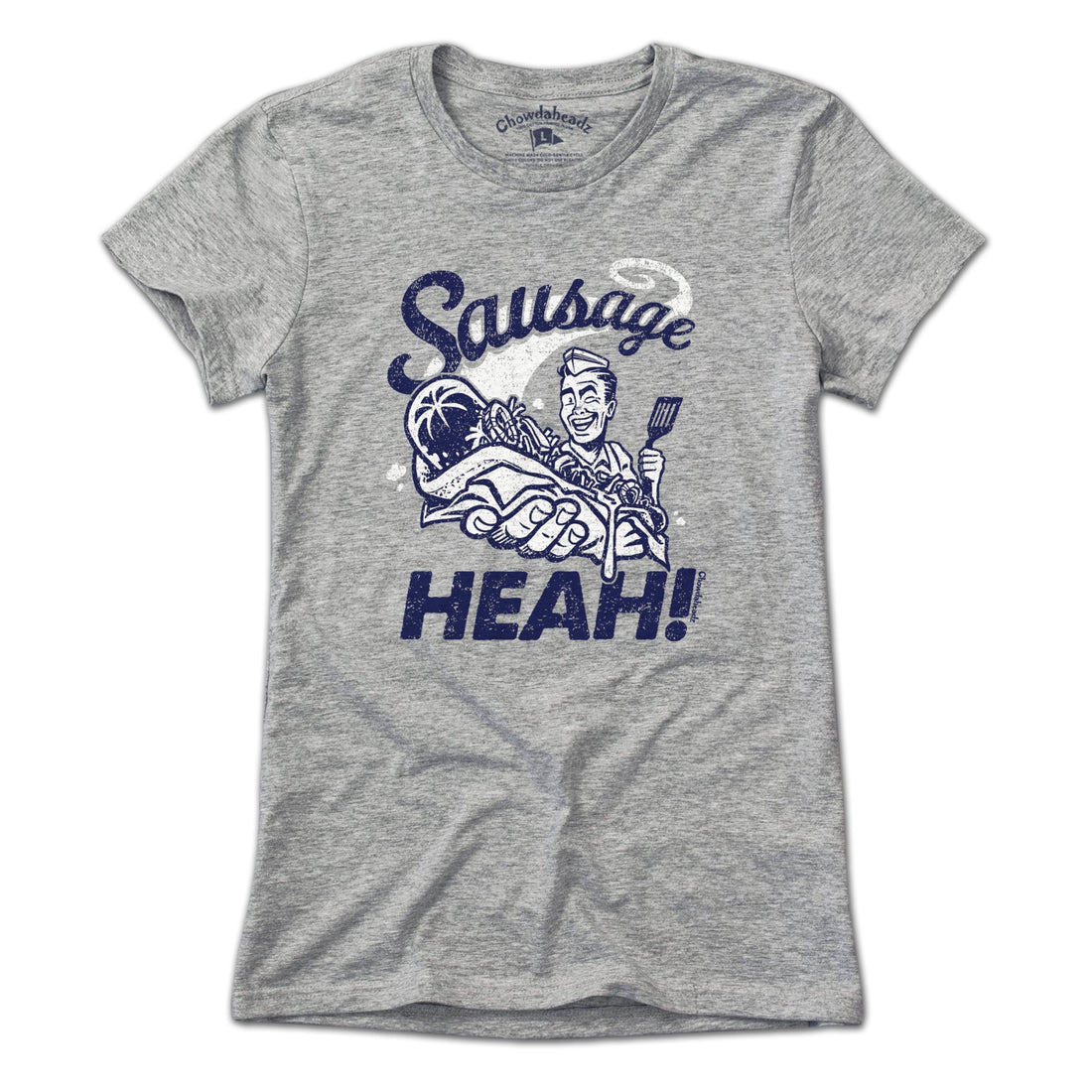 Sausage Heah T-Shirt - Chowdaheadz