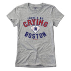 There's No Crying In Boston T-Shirt - Chowdaheadz
