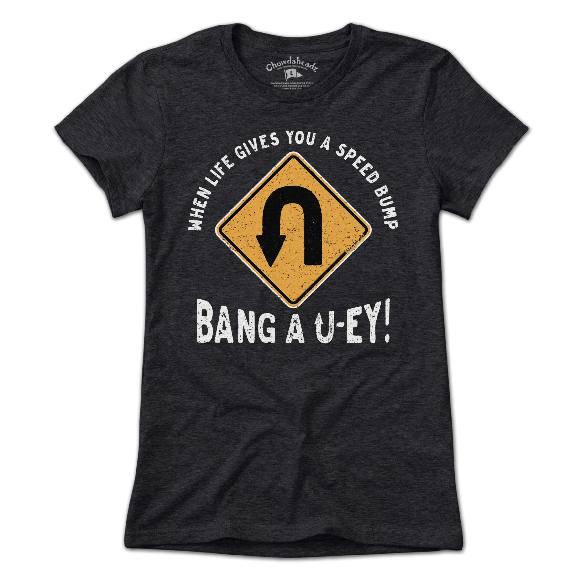 Bang a Uey T-Shirt - Chowdaheadz