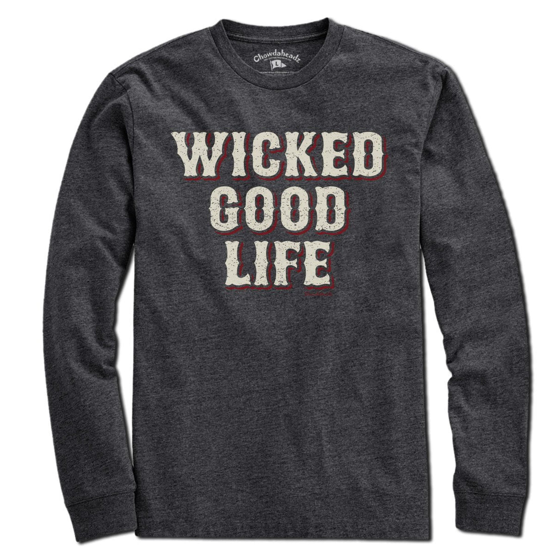 Wicked Good Life T-Shirt - Chowdaheadz