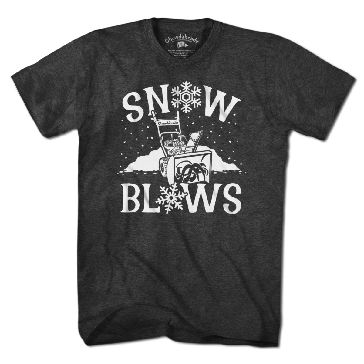 Snow Blows T-Shirt - Chowdaheadz