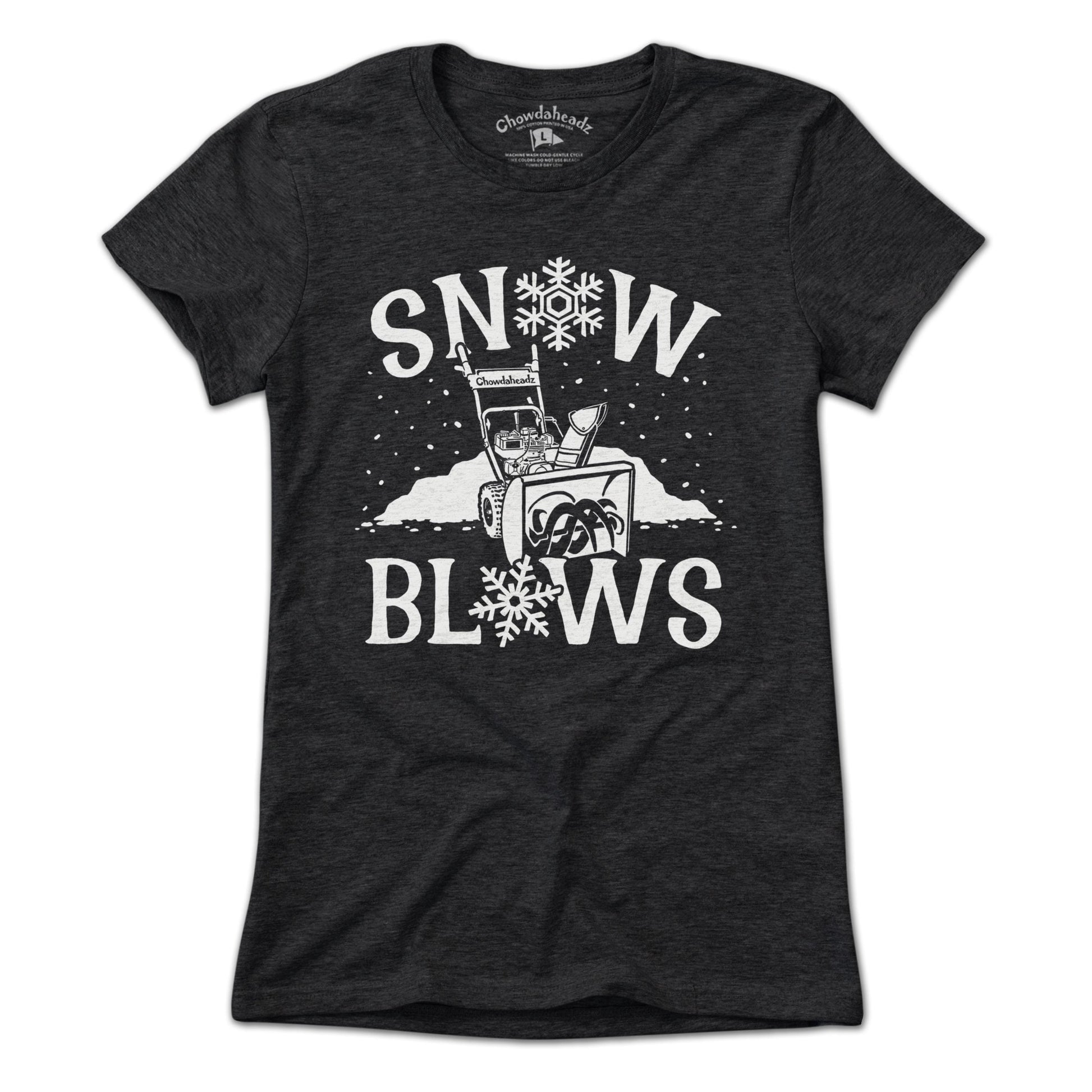 Snow Blows T-Shirt - Chowdaheadz