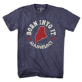Born Into It Maine T-Shirt - Chowdaheadz