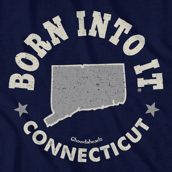 Born Into It Connecticut T-Shirt - Chowdaheadz