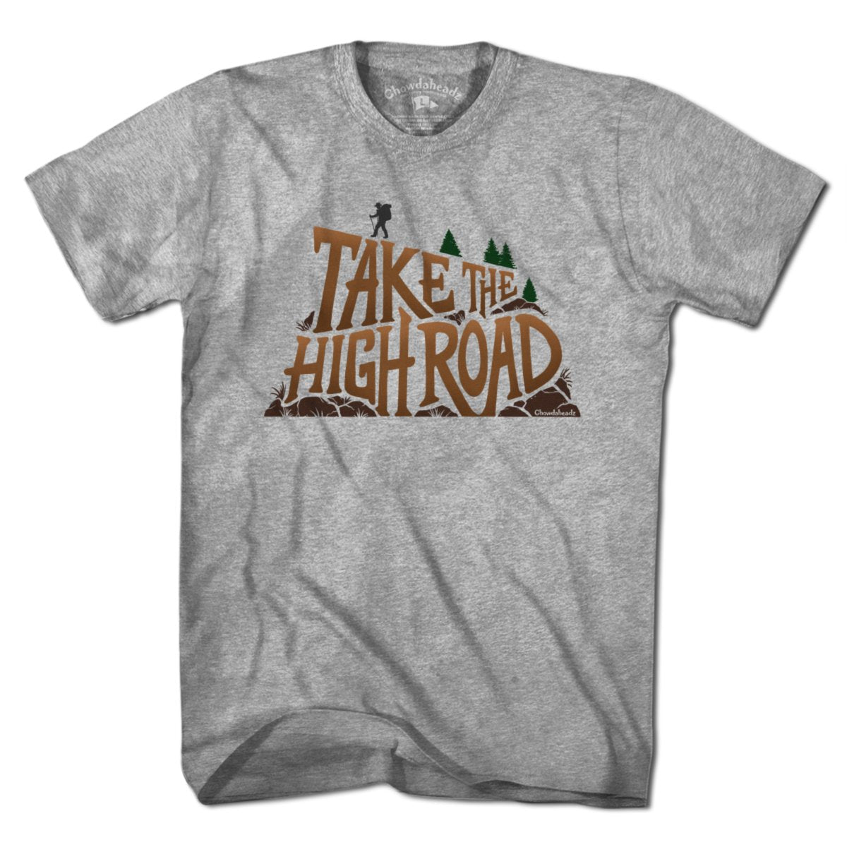 Take The High Road T-Shirt - Chowdaheadz
