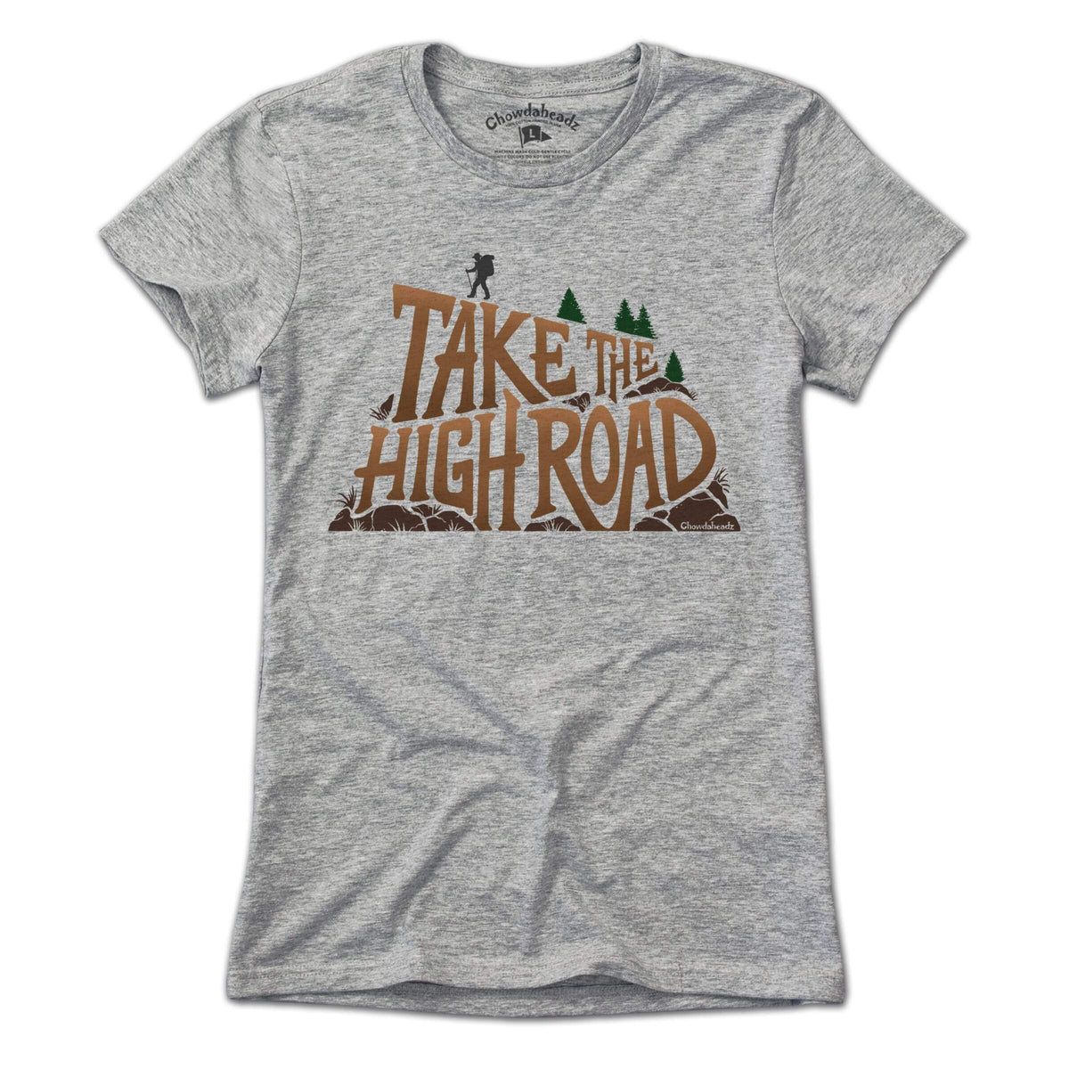 Take The High Road T-Shirt - Chowdaheadz
