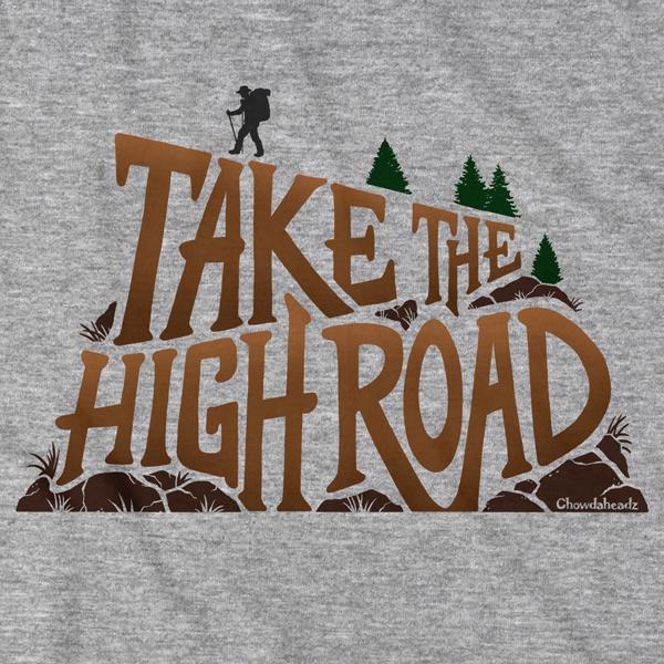Take The High Road T-Shirt - Chowdaheadz