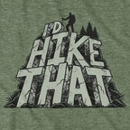 I'd Hike That T-Shirt - Chowdaheadz