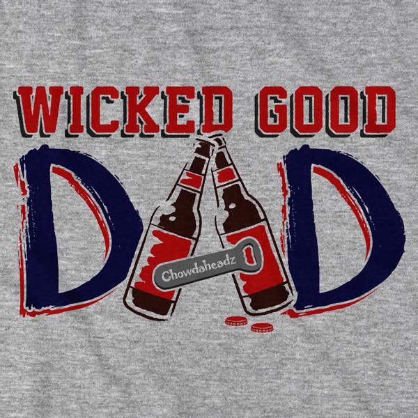 Wicked Good Dad T-Shirt - Chowdaheadz