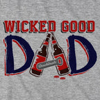 Wicked Good Dad T-Shirt - Chowdaheadz