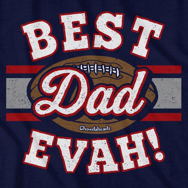 Best Dad Evah Football T-Shirt - Chowdaheadz