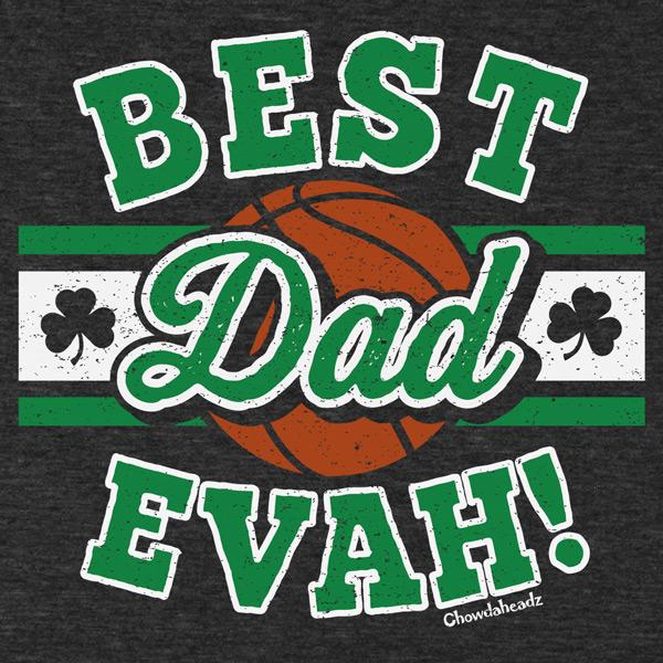 Best Dad Evah Basketball T-Shirt - Chowdaheadz