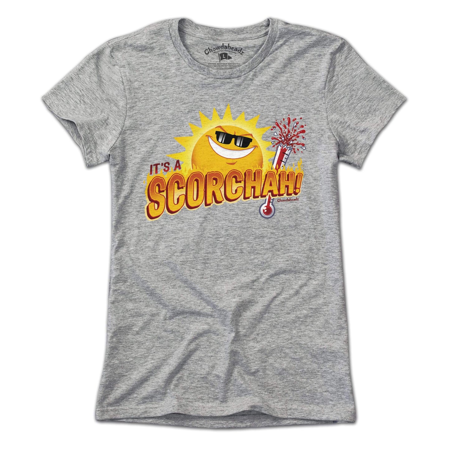 It's a Scorchah! T-Shirt - Chowdaheadz