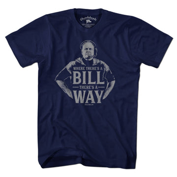 Where There's a Bill There's a Way T-Shirt - Chowdaheadz