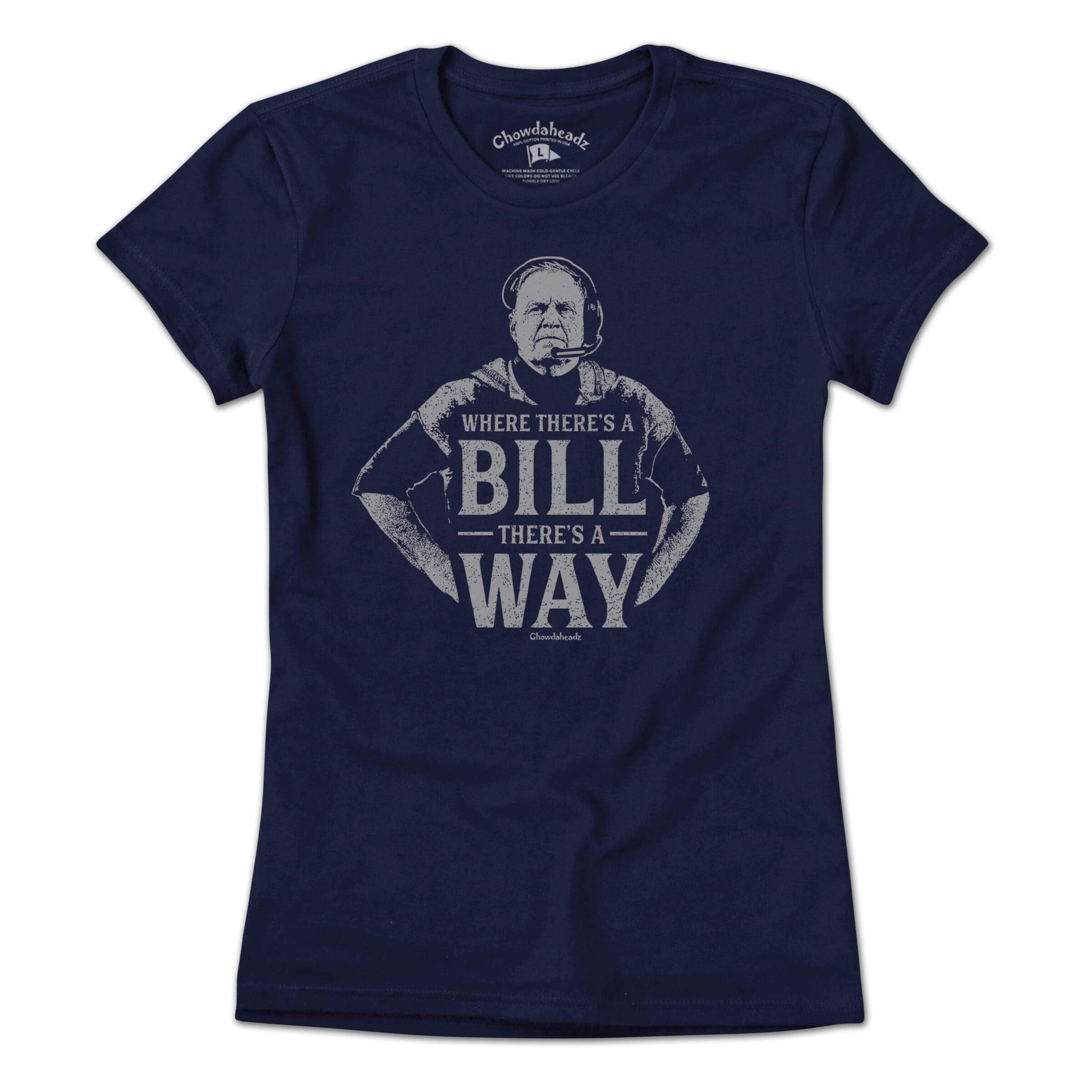Where There's a Bill There's a Way T-Shirt - Chowdaheadz
