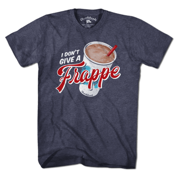 I Don't Give a Frappe T-Shirt - Chowdaheadz