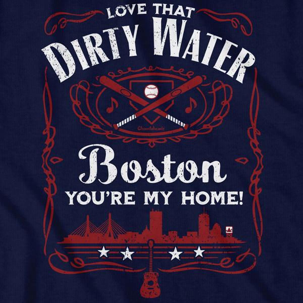 Love That Dirty Water T-Shirt - Chowdaheadz