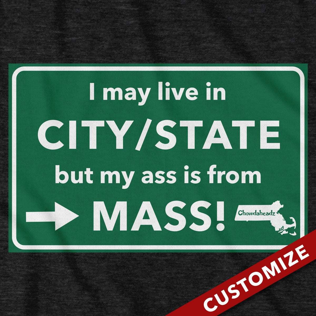 Custom My Ass is From Mass T-shirt - Chowdaheadz