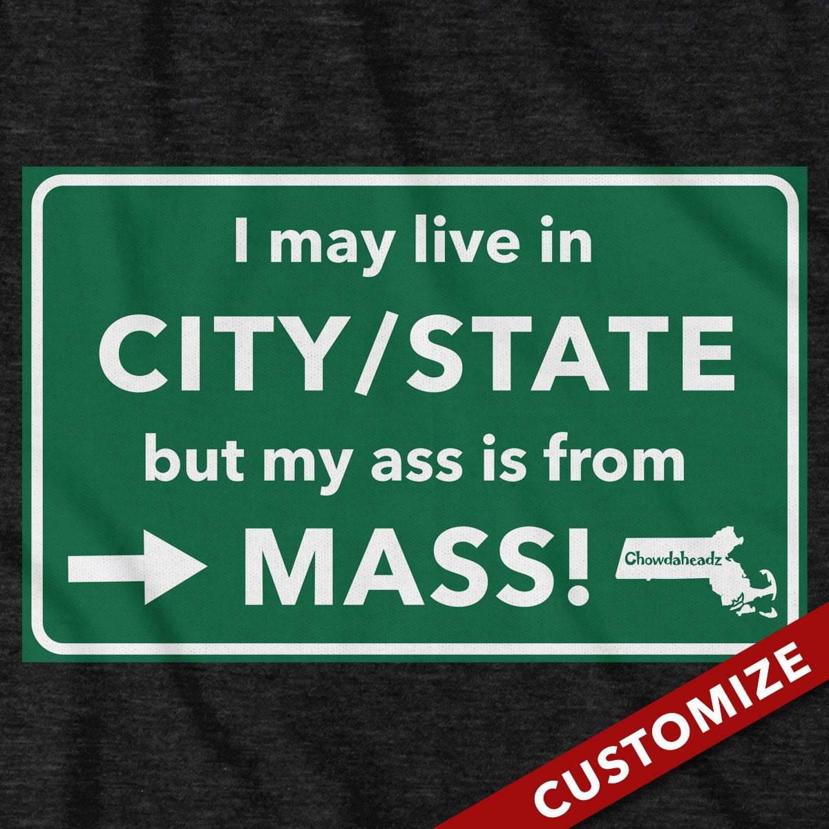 Custom My Ass is From Mass T-shirt - Chowdaheadz