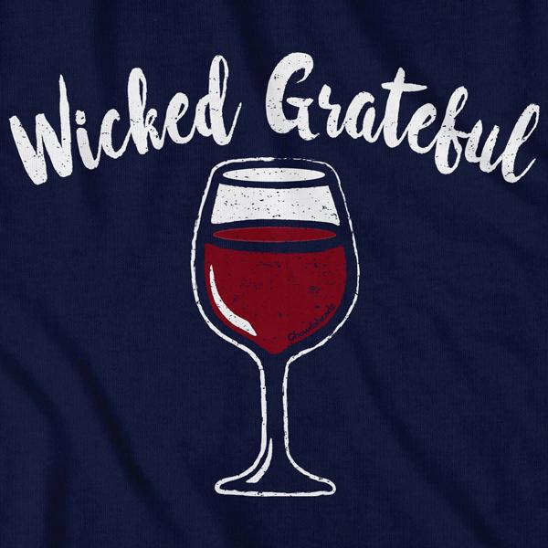 Wicked Grateful Wine Glass T-shirt - Chowdaheadz