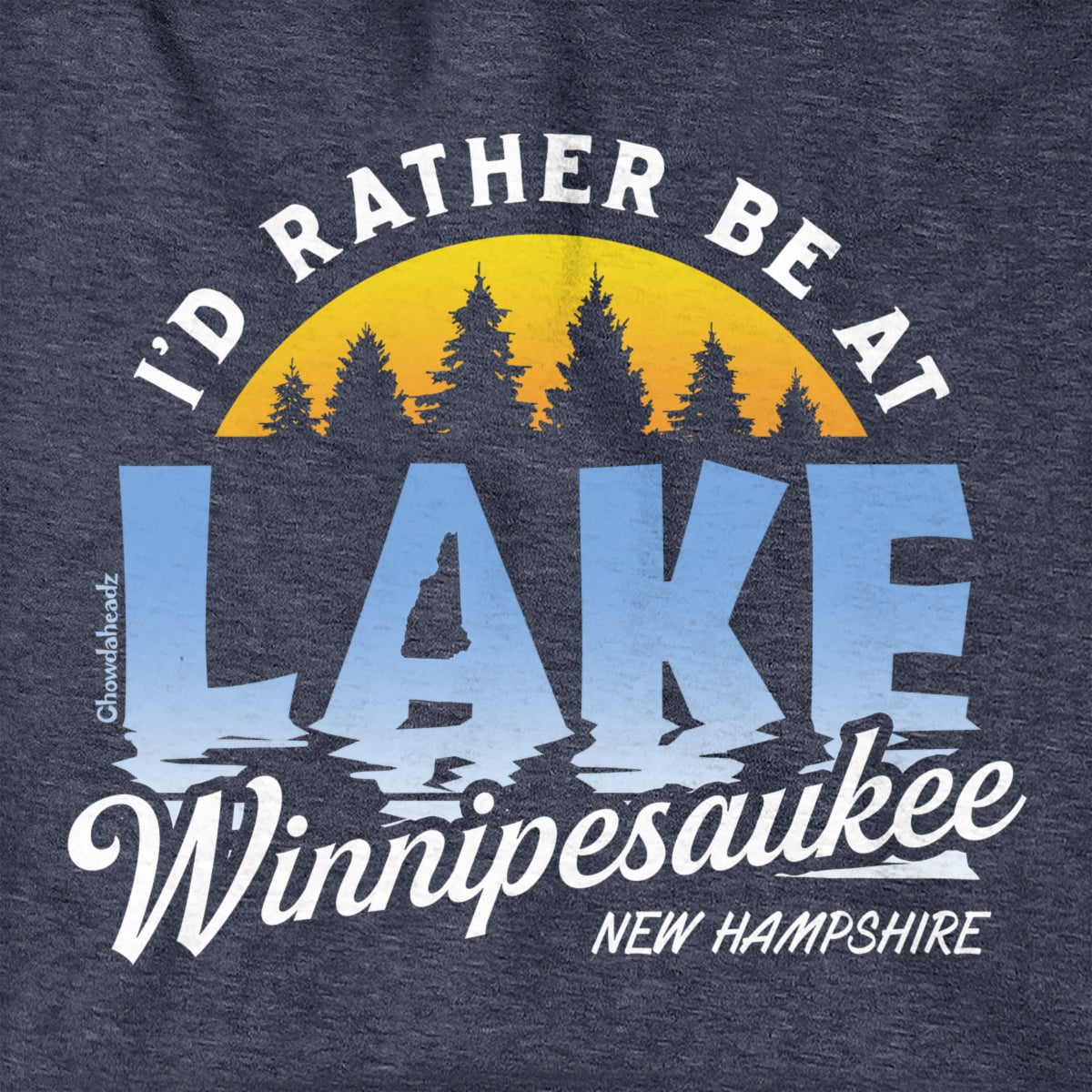 I'd Rather Be at Lake Winnipesaukee Hoodie - Chowdaheadz