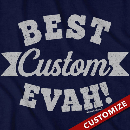 Best [Custom] Evah T-Shirt - Chowdaheadz