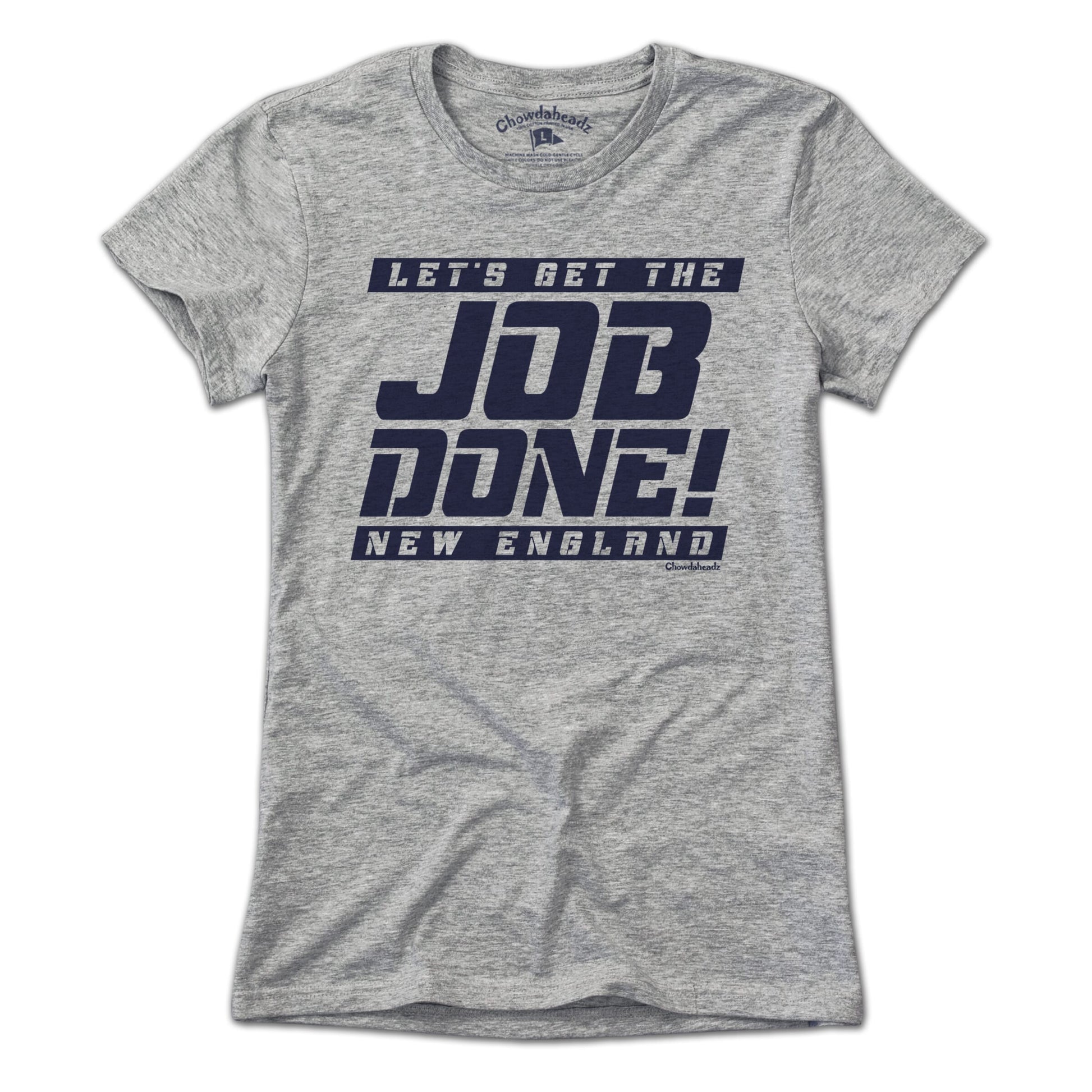 Let's Get the Job Done New England T-Shirt - Chowdaheadz