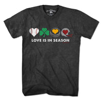 Love Is In Season T-Shirt - Chowdaheadz