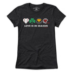 Love Is In Season T-Shirt - Chowdaheadz
