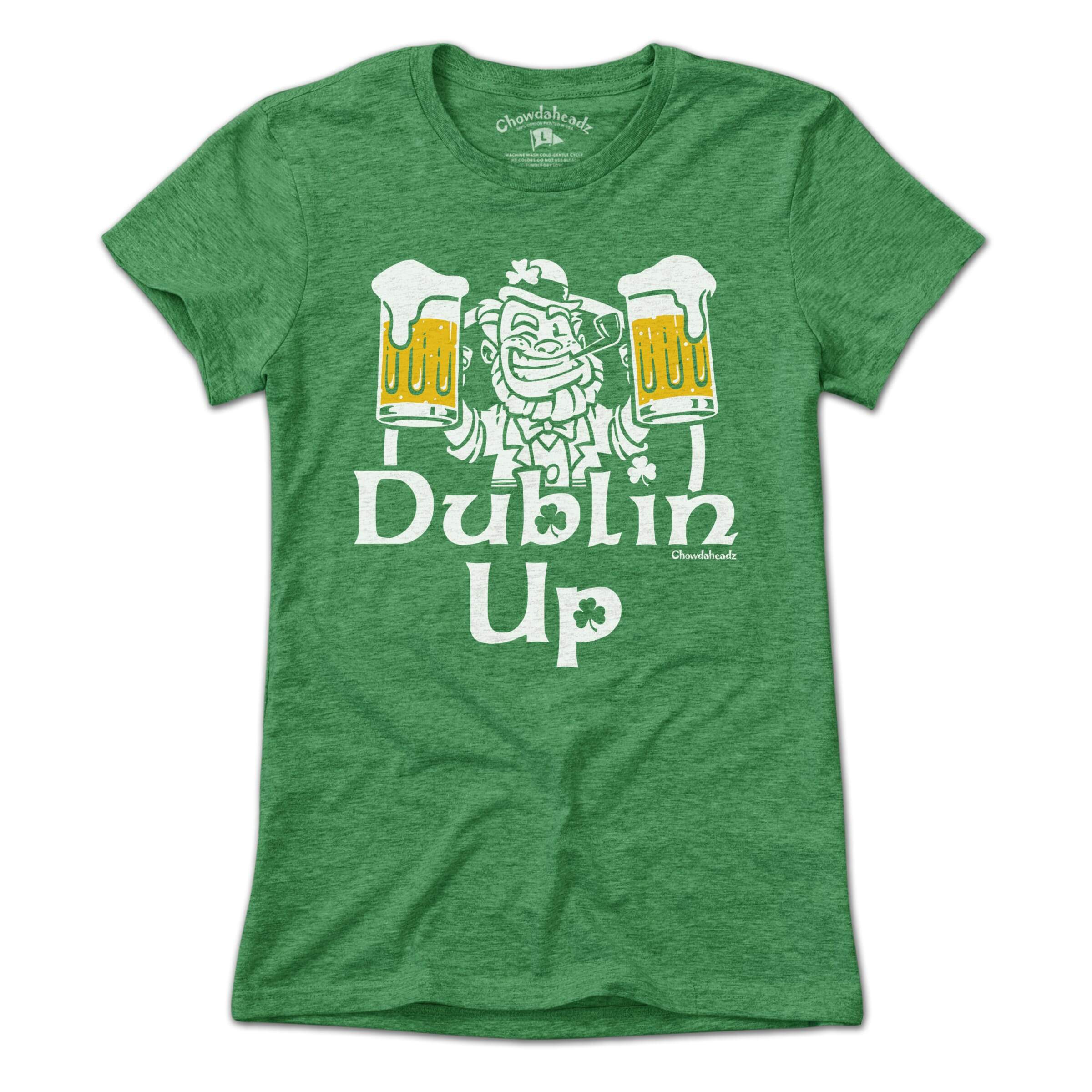 Dublin Up T-Shirt - Chowdaheadz
