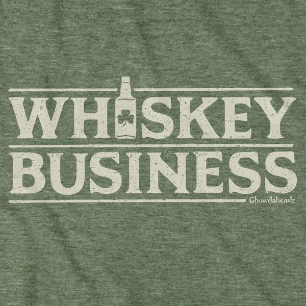 Whiskey Business T-Shirt - Chowdaheadz