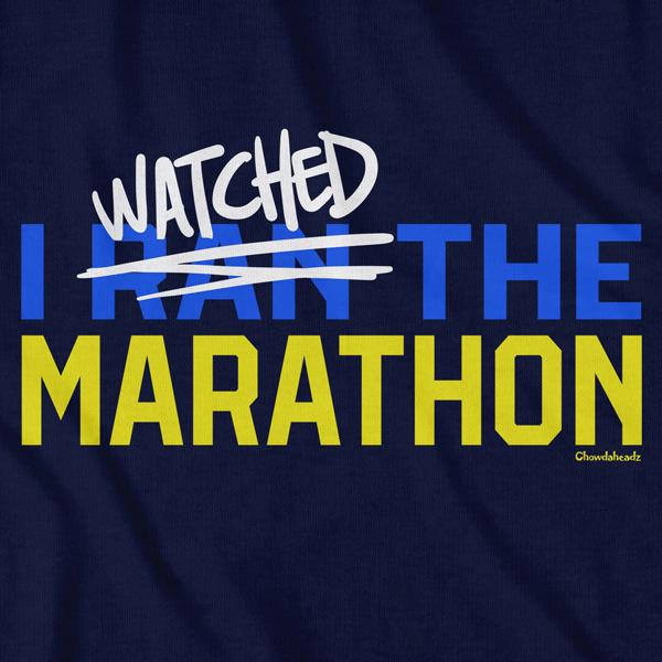 I Watched The Marathon T-Shirt - Chowdaheadz