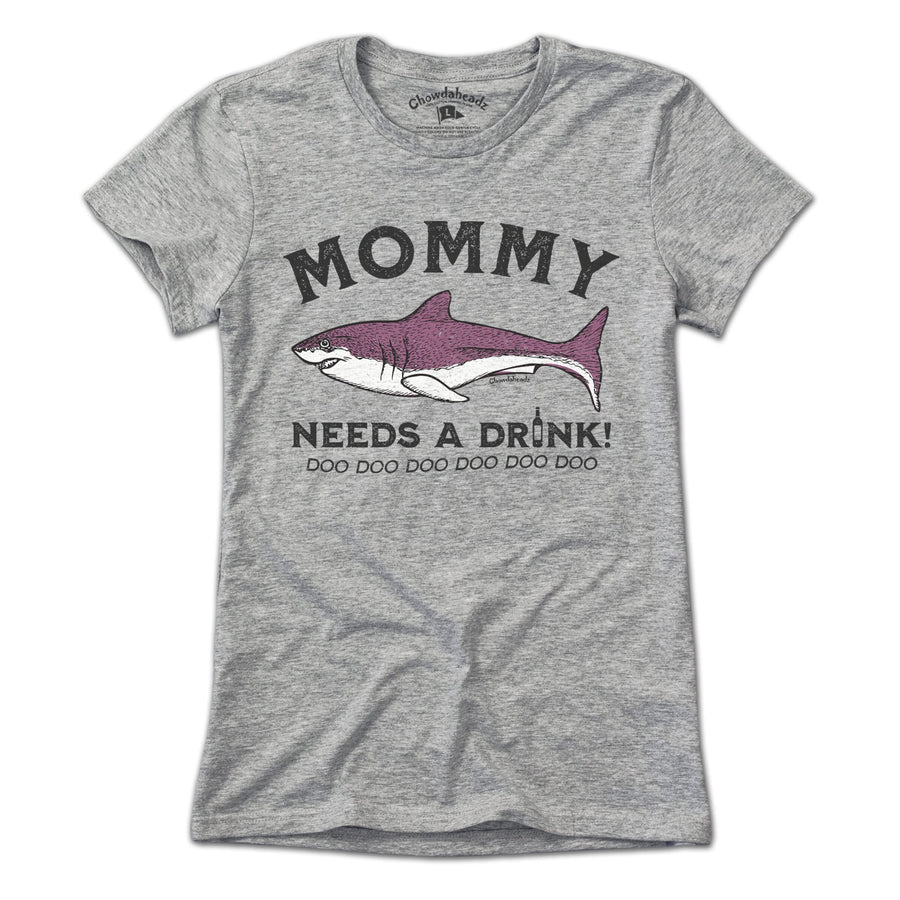 Mommy Shark Needs a Drink T-Shirt - Chowdaheadz