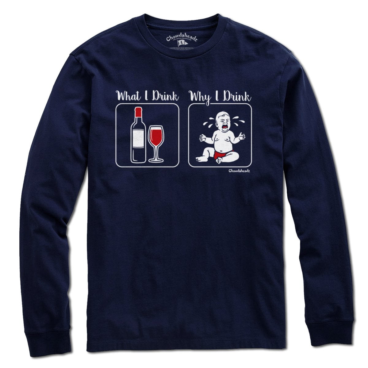 What I Drink / Why I Drink T-Shirt - Chowdaheadz