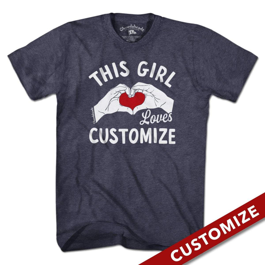 This Girl Loves Custom T-Shirt - Chowdaheadz
