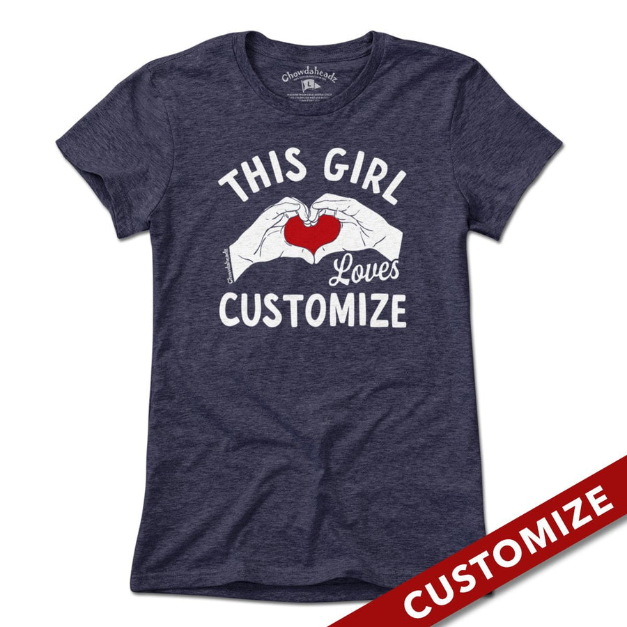 This Girl Loves Custom T-Shirt - Chowdaheadz