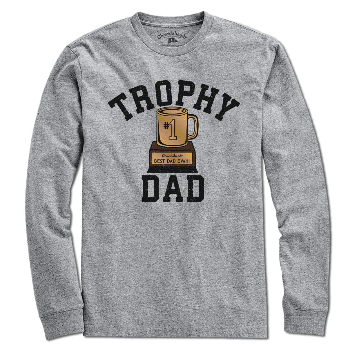 Trophy Dad T-Shirt - Chowdaheadz